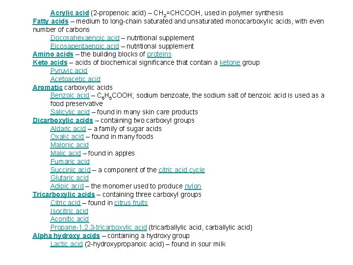 Acrylic acid (2 -propenoic acid) – CH 2=CHCOOH, used in polymer synthesis Fatty acids