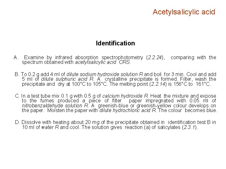 Acetylsalicylic acid Identification A. Examine by infrared absorption spectrophotometry (2. 2. 24), spectrum obtained
