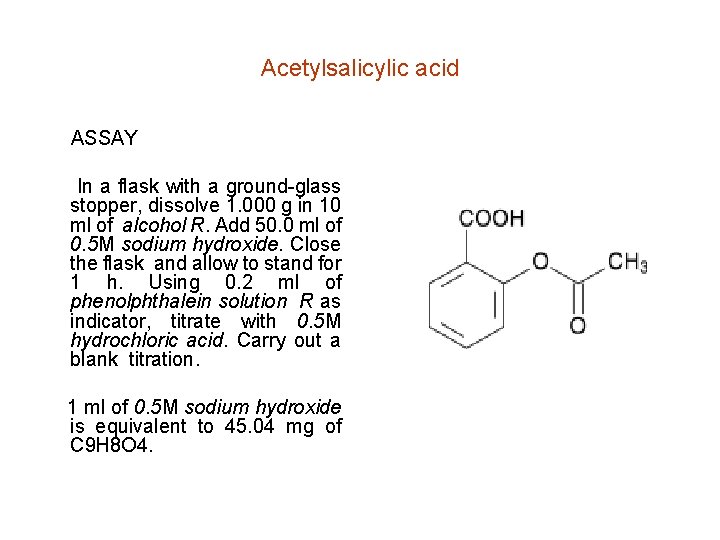 Acetylsalicylic acid ASSAY In a flask with a ground-glass stopper, dissolve 1. 000 g