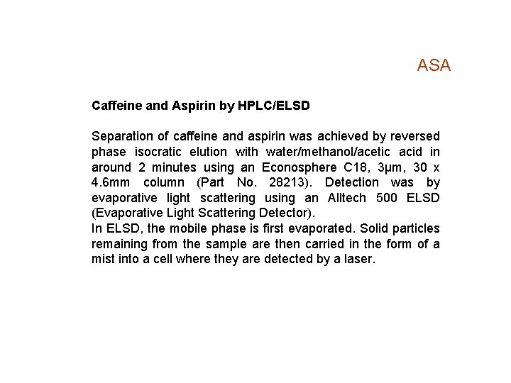 ASA Caffeine and Aspirin by HPLC/ELSD Separation of caffeine and aspirin was achieved by
