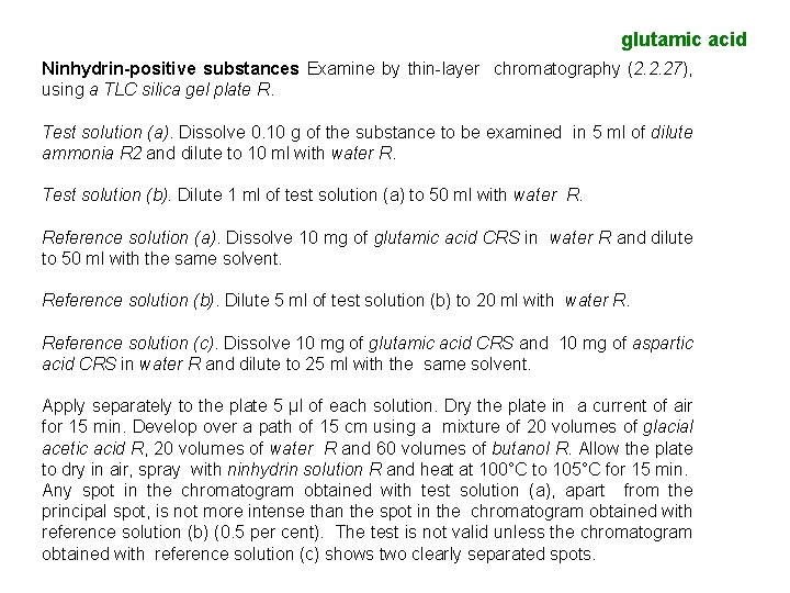 glutamic acid Ninhydrin-positive substances Examine by thin-layer chromatography (2. 2. 27), using a TLC