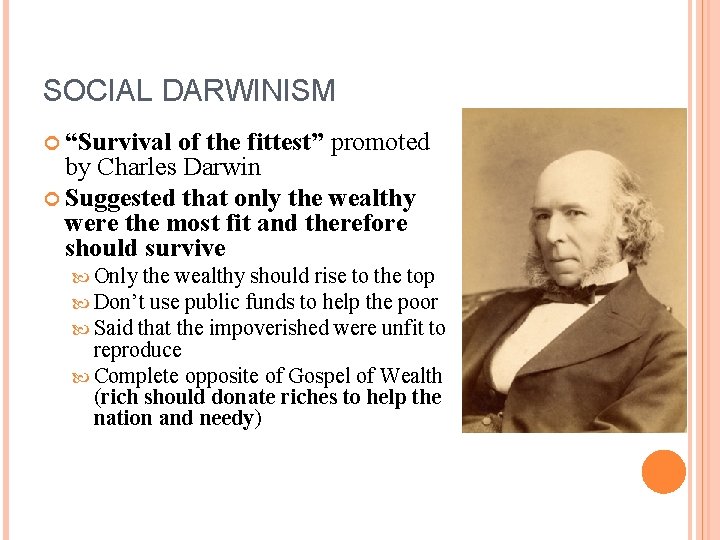 SOCIAL DARWINISM “Survival of the fittest” promoted by Charles Darwin Suggested that only the