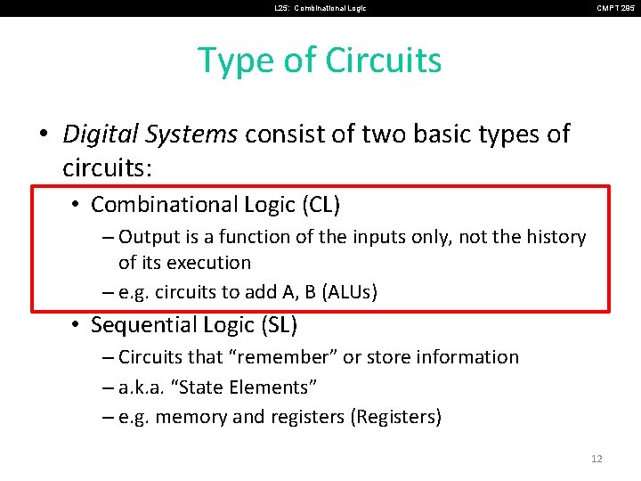 L 25: Combinational Logic CMPT 295 Type of Circuits • Digital Systems consist of