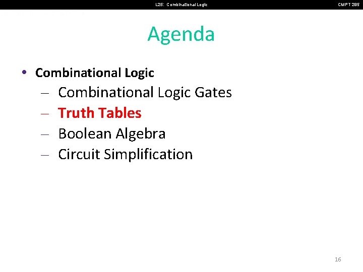 L 25: Combinational Logic CMPT 295 Agenda • Combinational Logic – Combinational Logic Gates