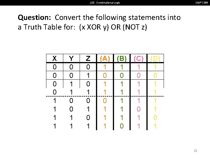 L 25: Combinational Logic CMPT 295 Question: Convert the following statements into a Truth