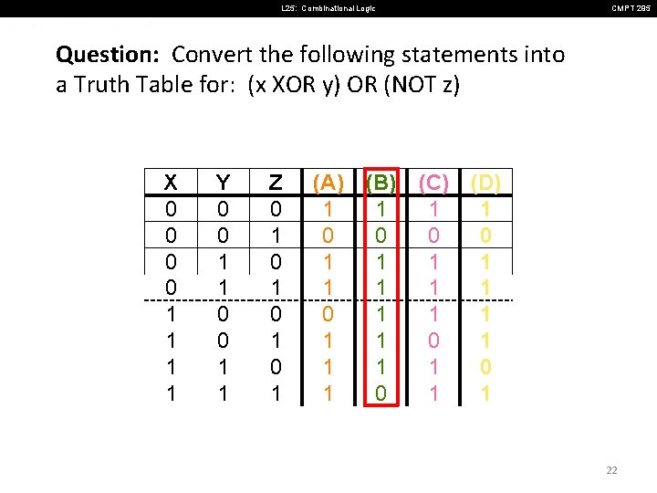 L 25: Combinational Logic CMPT 295 Question: Convert the following statements into a Truth