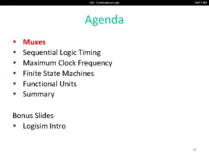 L 25: Combinational Logic CMPT 295 Agenda • • • Muxes Sequential Logic Timing