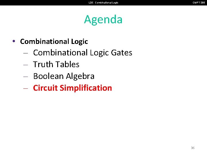 L 25: Combinational Logic CMPT 295 Agenda • Combinational Logic – Combinational Logic Gates