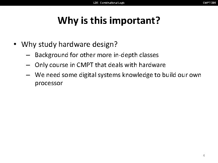 L 25: Combinational Logic CMPT 295 Why is this important? • Why study hardware