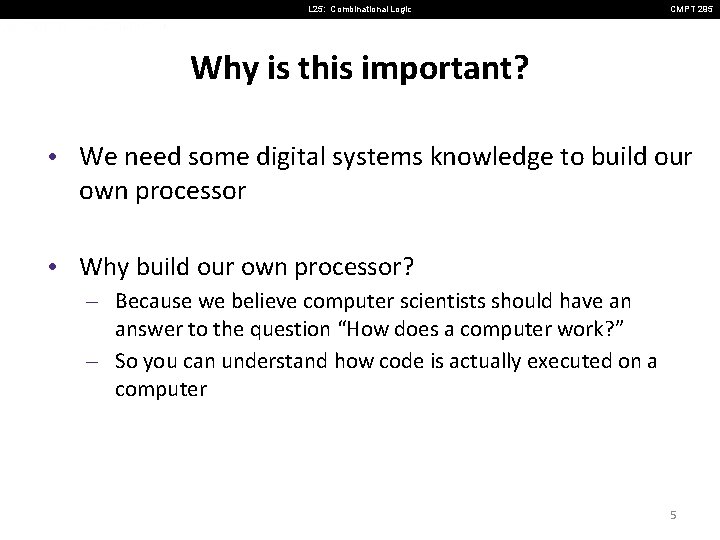 L 25: Combinational Logic CMPT 295 Why is this important? • We need some