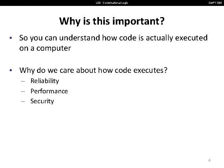 L 25: Combinational Logic CMPT 295 Why is this important? • So you can