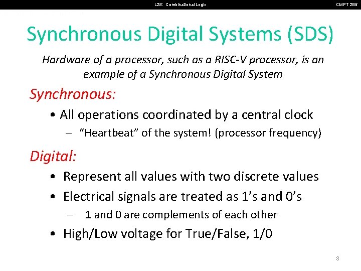 L 25: Combinational Logic CMPT 295 Synchronous Digital Systems (SDS) Hardware of a processor,