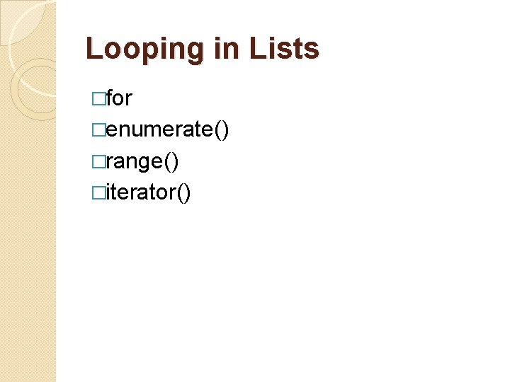 Looping in Lists �for �enumerate() �range() �iterator() 