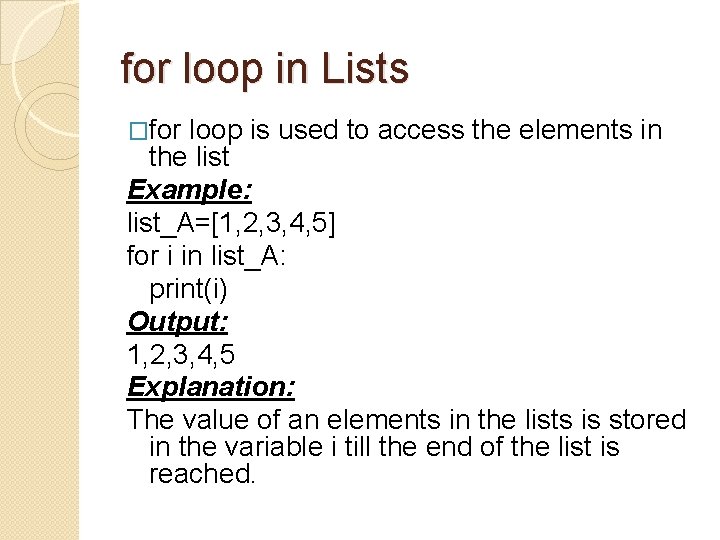 for loop in Lists �for loop is used to access the elements in the
