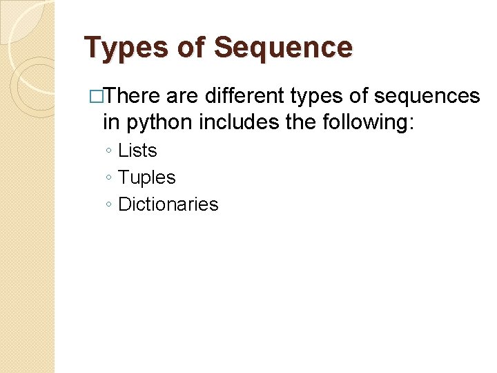 Types of Sequence �There are different types of sequences in python includes the following: