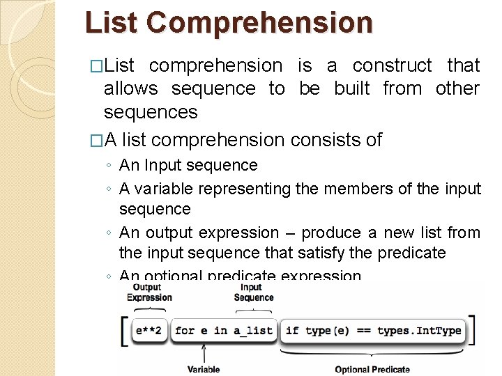 List Comprehension �List comprehension is a construct that allows sequence to be built from