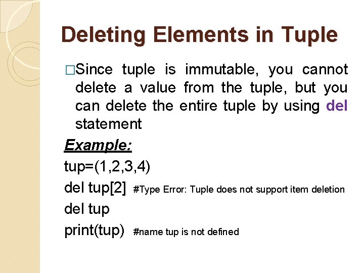 Deleting Elements in Tuple �Since tuple is immutable, you cannot delete a value from