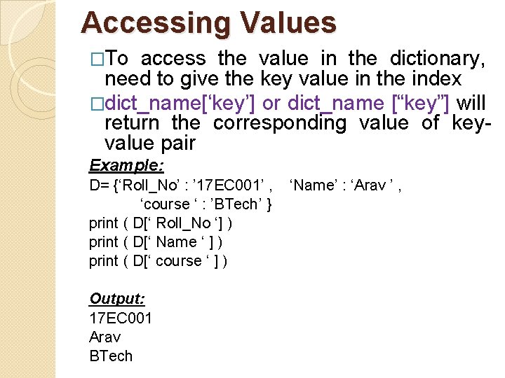Accessing Values �To access the value in the dictionary, need to give the key