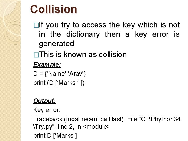 Collision �If you try to access the key which is not in the dictionary