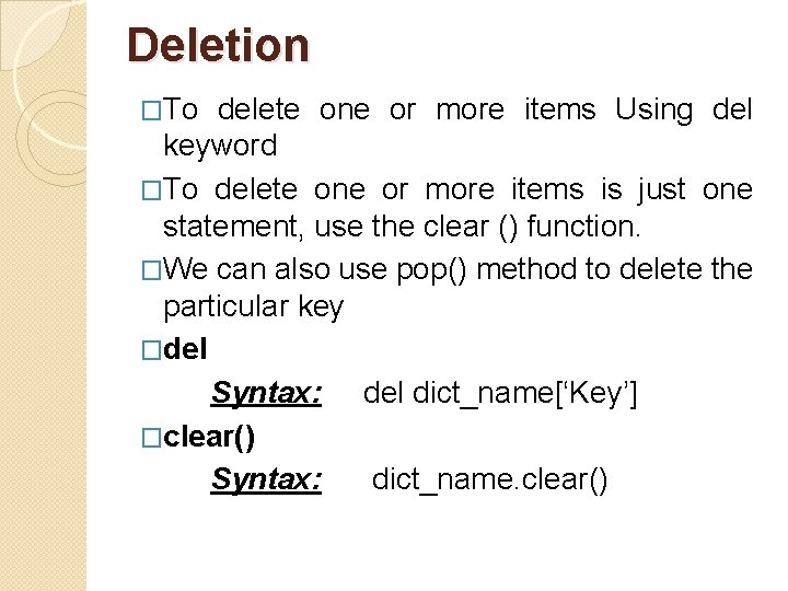 Deletion �To delete one or more items Using del keyword �To delete one or