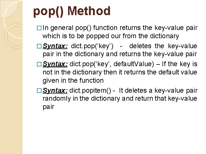 pop() Method � In general pop() function returns the key-value pair which is to