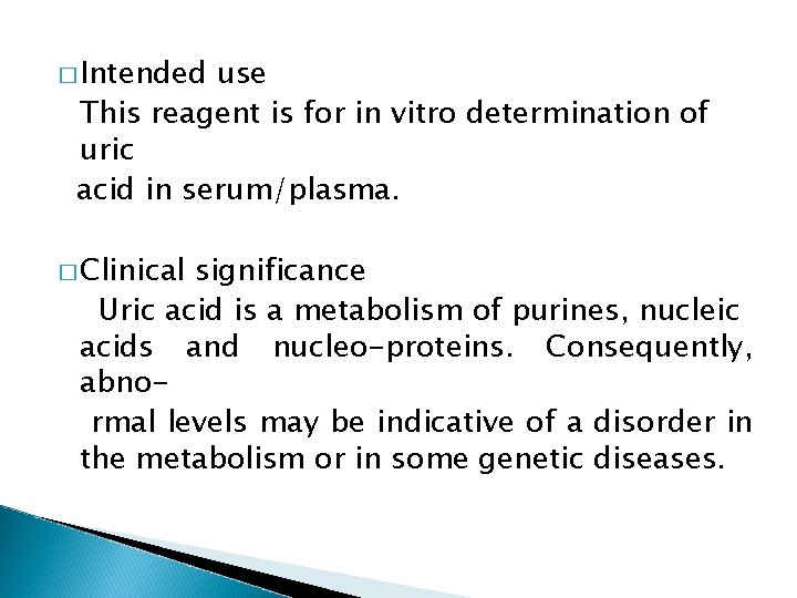 � Intended use This reagent is for in vitro determination of uric acid in