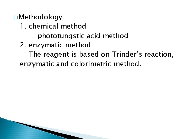 � Methodology 1. chemical method phototungstic acid method 2. enzymatic method The reagent is