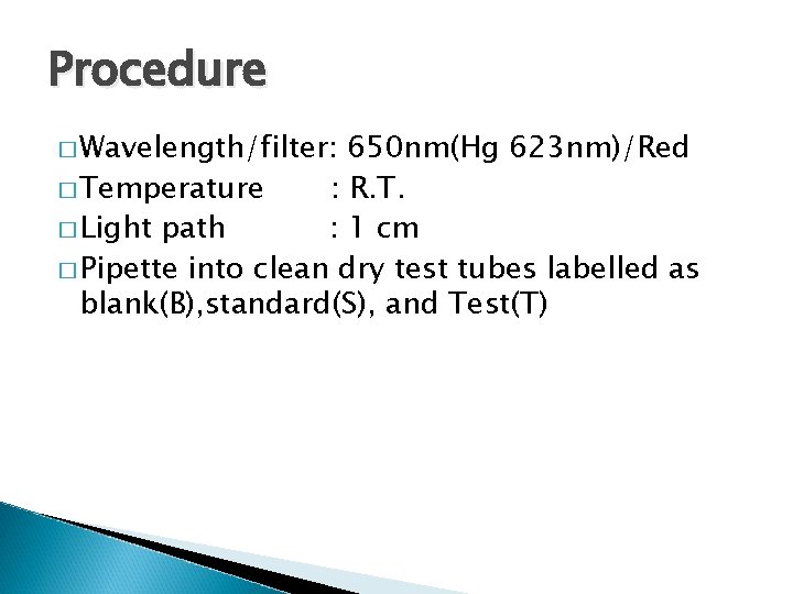 Procedure � Wavelength/filter: 650 nm(Hg 623 nm)/Red � Temperature : R. T. � Light