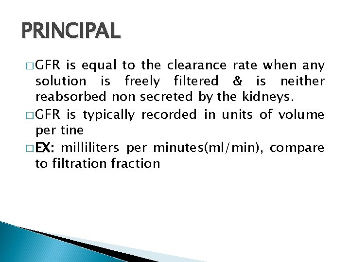 PRINCIPAL � GFR is equal to the clearance rate when any solution is freely