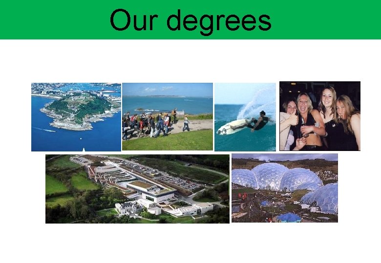 Our degrees 