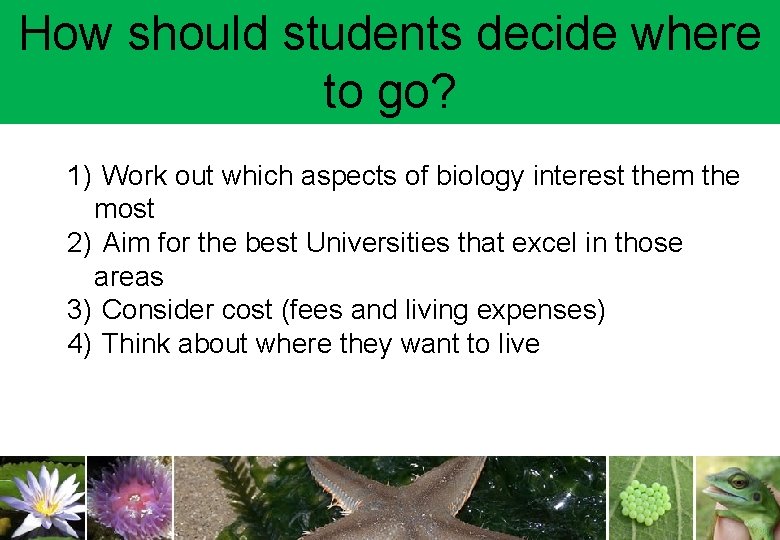 How should students decide where to go? 1) Work out which aspects of biology