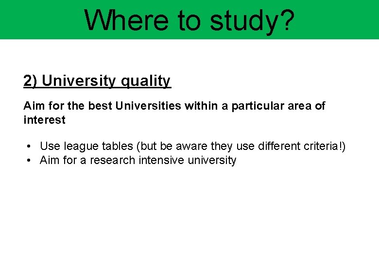 Where to study? 2) University quality Aim for the best Universities within a particular