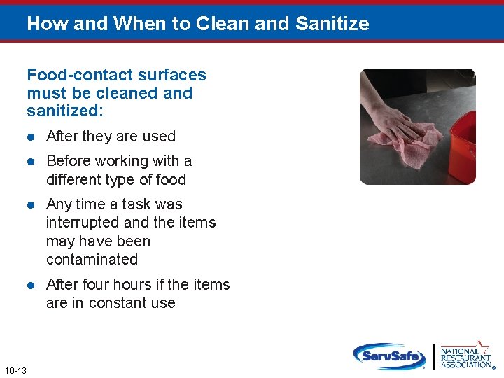 How and When to Clean and Sanitize Food-contact surfaces must be cleaned and sanitized: