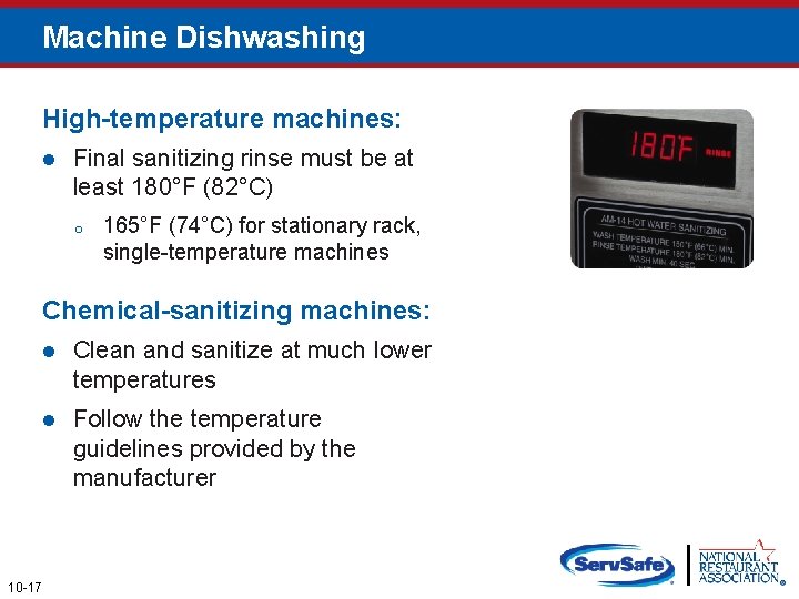 Machine Dishwashing High-temperature machines: l Final sanitizing rinse must be at least 180°F (82°C)