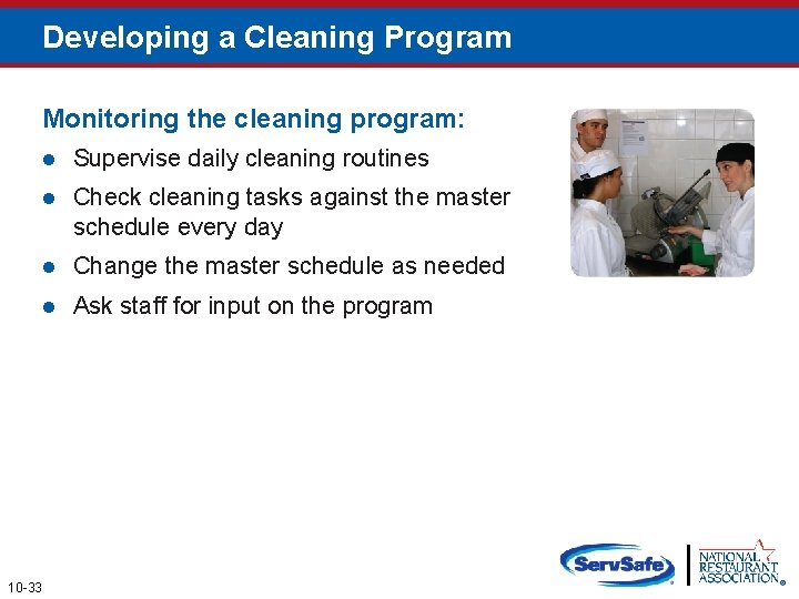 Developing a Cleaning Program Monitoring the cleaning program: 10 -33 l Supervise daily cleaning