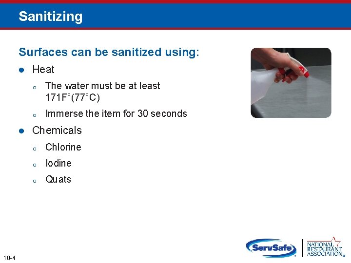 Sanitizing Surfaces can be sanitized using: l l 10 -4 Heat o The water