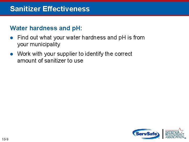Sanitizer Effectiveness Water hardness and p. H: 10 -9 l Find out what your