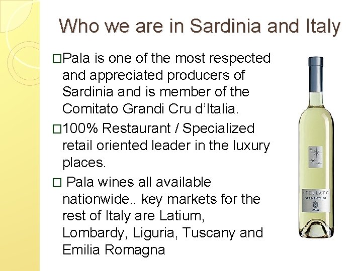 Who we are in Sardinia and Italy �Pala is one of the most respected