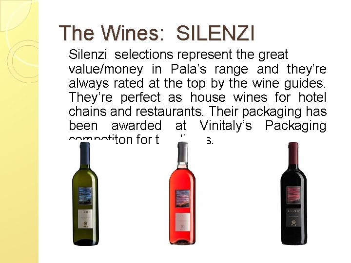 The Wines: SILENZI Silenzi selections represent the great value/money in Pala’s range and they’re
