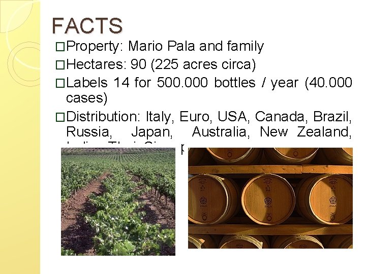 FACTS �Property: Mario Pala and family �Hectares: 90 (225 acres circa) �Labels 14 for