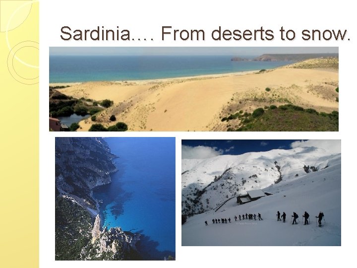 Sardinia…. From deserts to snow. 