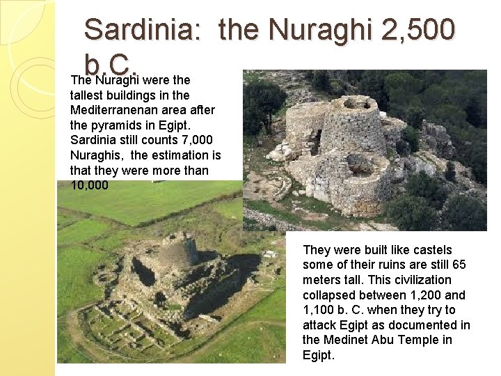 Sardinia: the Nuraghi 2, 500 b. C. The Nuraghi were the tallest buildings in