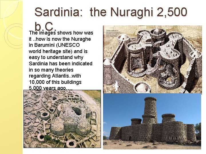 Sardinia: the Nuraghi 2, 500 b. C. The images shows how was it. .