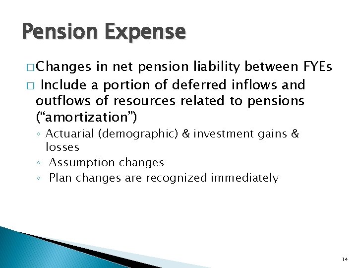 Pension Expense � Changes in net pension liability between FYEs � Include a portion