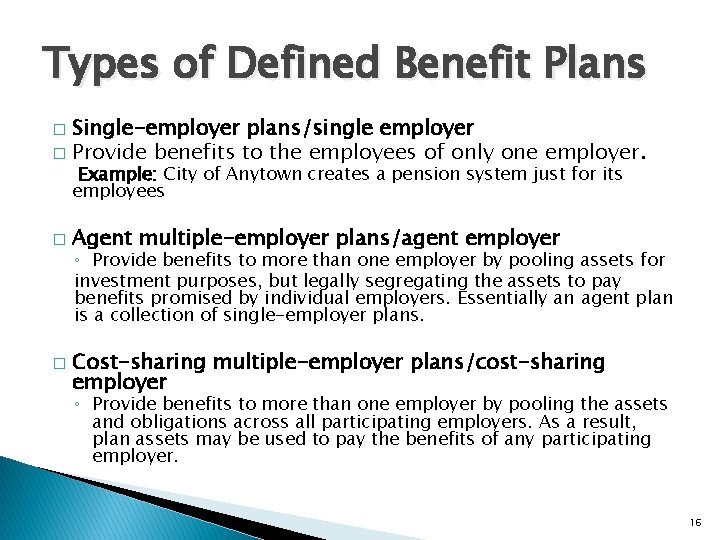 Types of Defined Benefit Plans Single-employer plans/single employer � Provide benefits to the employees