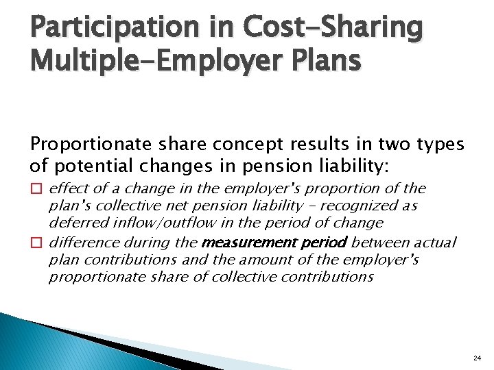 Participation in Cost-Sharing Multiple-Employer Plans Proportionate share concept results in two types of potential
