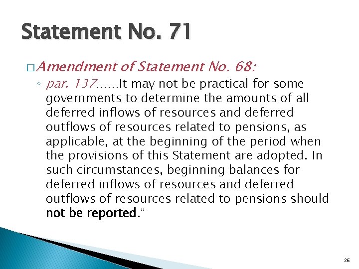 Statement No. 71 � Amendment of Statement No. 68: ◦ par. 137……It may not