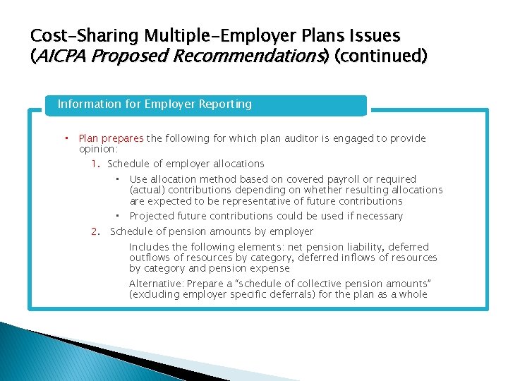 Cost-Sharing Multiple-Employer Plans Issues (AICPA Proposed Recommendations) (continued) Information for Employer Reporting • Plan