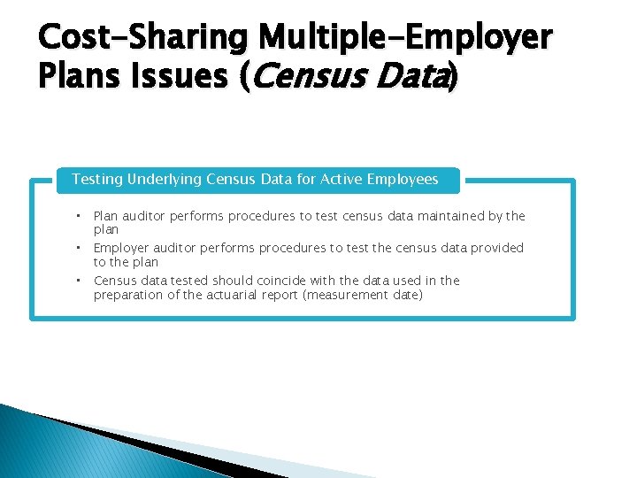 Cost-Sharing Multiple-Employer Plans Issues (Census Data) Testing Underlying Census Data for Active Employees •