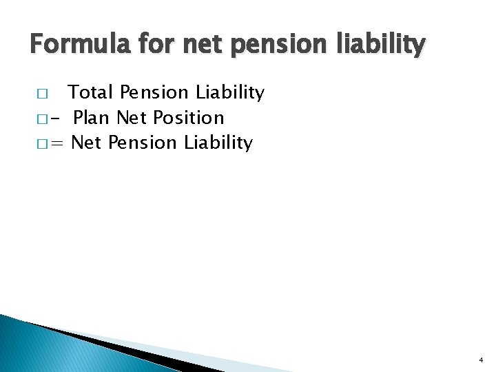 Formula for net pension liability Total Pension Liability � - Plan Net Position �